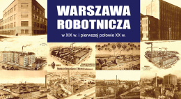 Wystawa "Warszawa Robotnicza w XIX w. i w pierwszej połowie XX w."